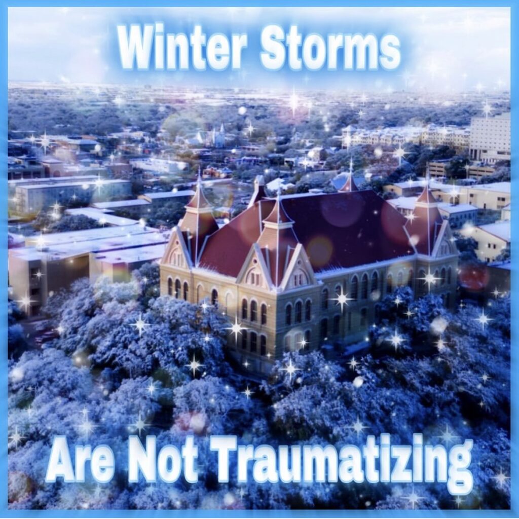 Aerial photo of TXST's Old Main during a snow storm with the text "winter storms are not traumatizing"